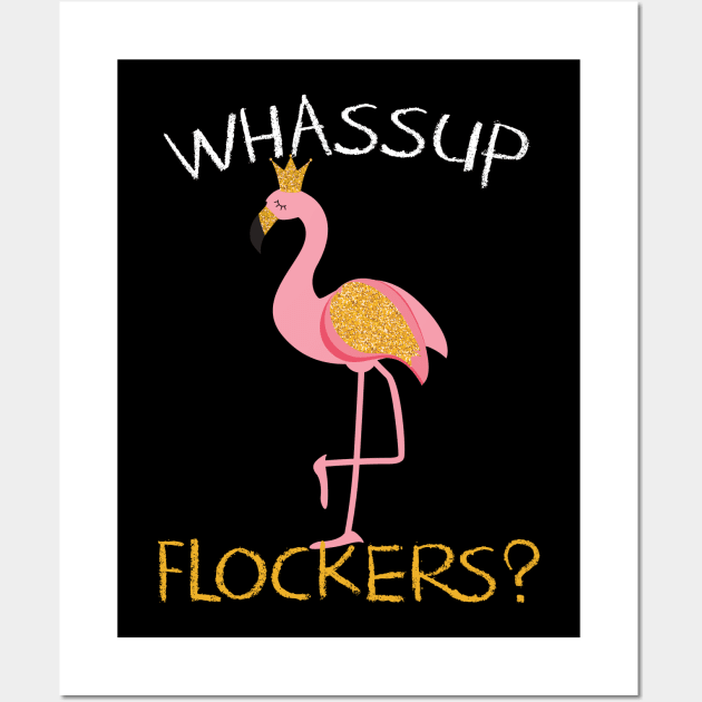 Whassup Flockers Gift Flamingo Lovers Gift Wall Art by mommyshirts